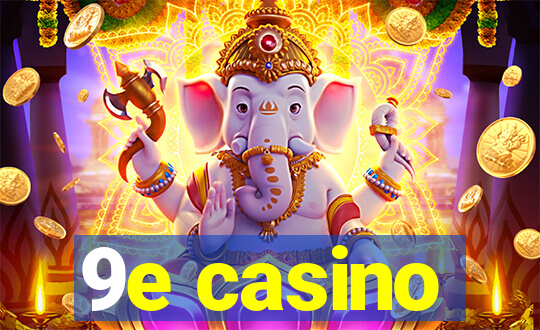 9e casino